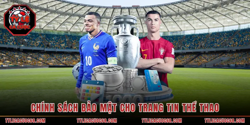 Chính sách bảo mật cho trang tin thể thao