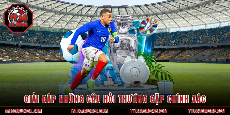 Giải đáp những câu hỏi thường gặp chính xác