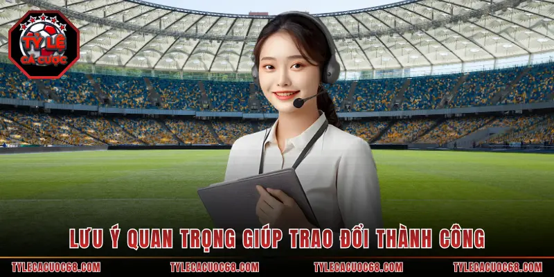 Lưu ý quan trọng giúp trao đổi thành công