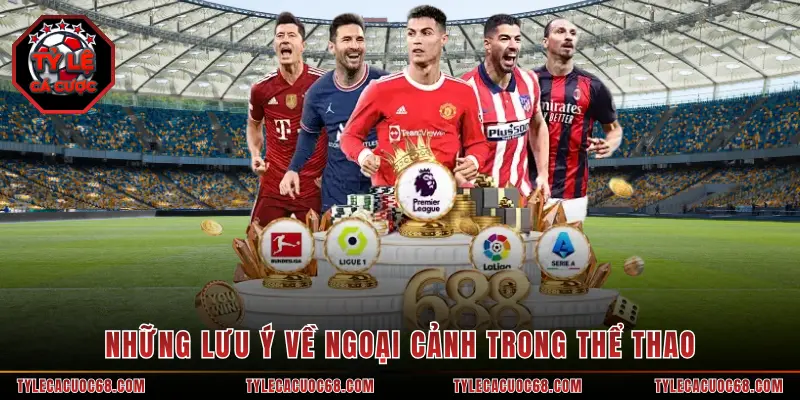 Những lưu ý về ngoại cảnh trong thể thao