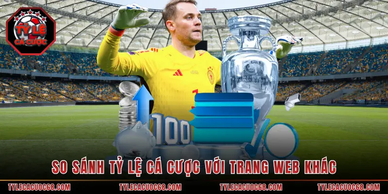 So sánh Tỷ Lệ Cá Cược với trang web khác