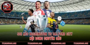 Soi Kèo Accrington Vs Salford City - Nội Dung Chuyên Sâu