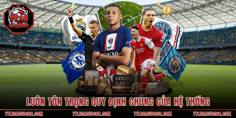 Luôn tôn trọng quy định chung của hệ thống